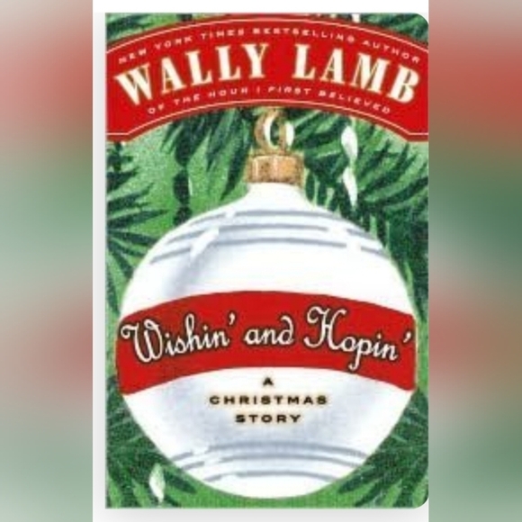 Harper Collins Publishers Other - Wishin' and Hopin' A Christmas Story By: Wally Lamb 268 Pages Boys Will Be Boys
